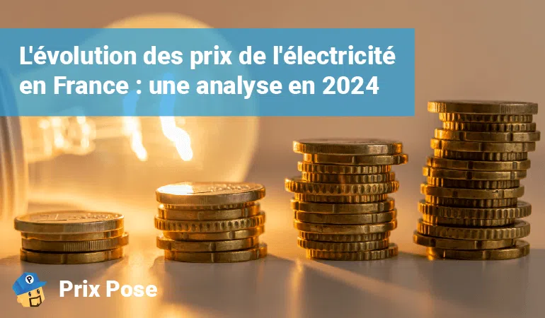 Image d'une pile de pièces de monnaie avec une ampoule allumée en arrière-plan, illustrant l'évolution des prix de l'électricité en France en 2024, accompagnée du texte 'L'évolution des prix de l'électricité en France : une analyse en 2024' et du logo 'Prix Pose'