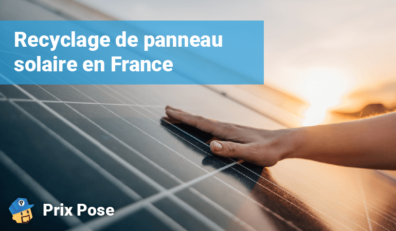 Gros plan d'une main touchant un panneau solaire avec le texte 'Recyclage de panneau solaire en France' et le logo 'Prix Pose' dans le coin.